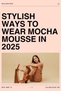 Stylish Ways to Wear Mocha Mousse in 2025